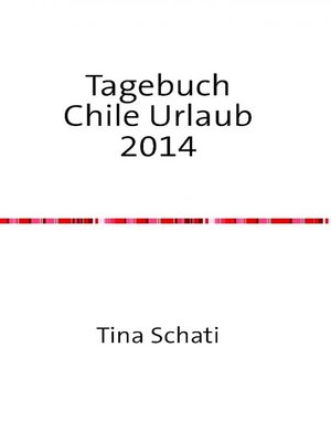 cover image of Tagebuch Chile Urlaub 2014
